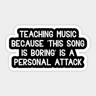 Teaching music Because this song is boring Sticker